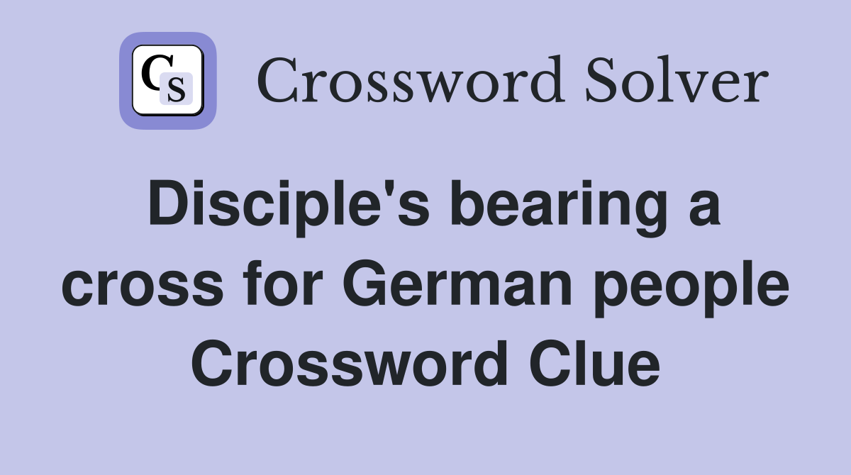 Disciple's bearing a cross for German people Crossword Clue