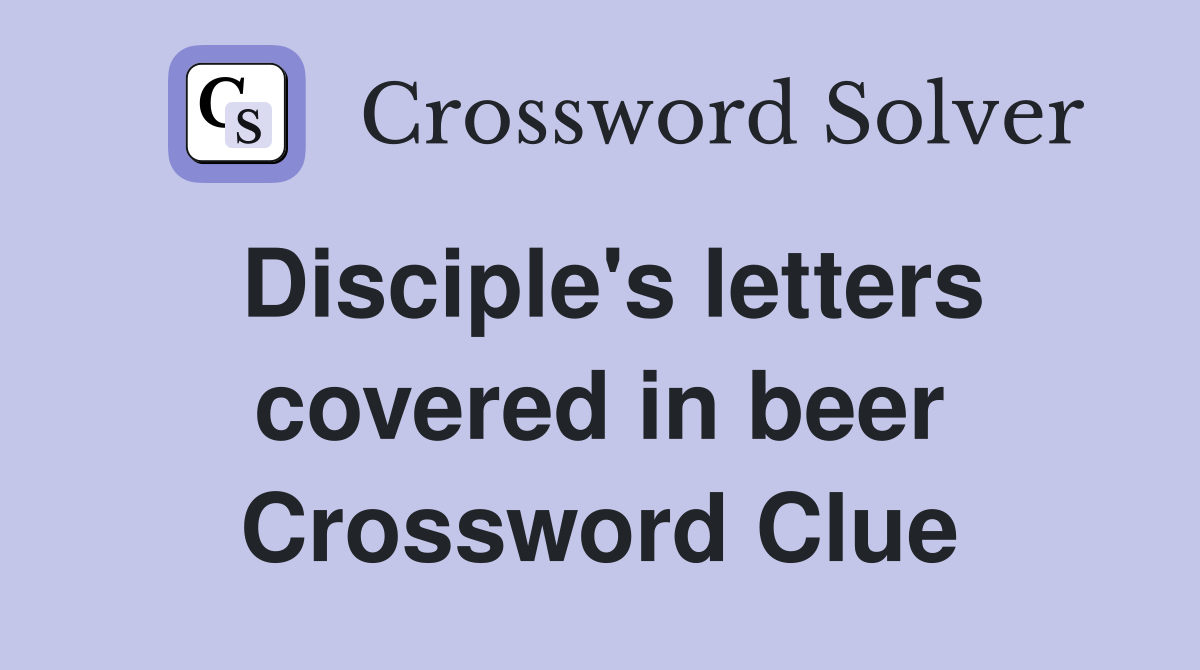 Disciple's letters covered in beer Crossword Clue