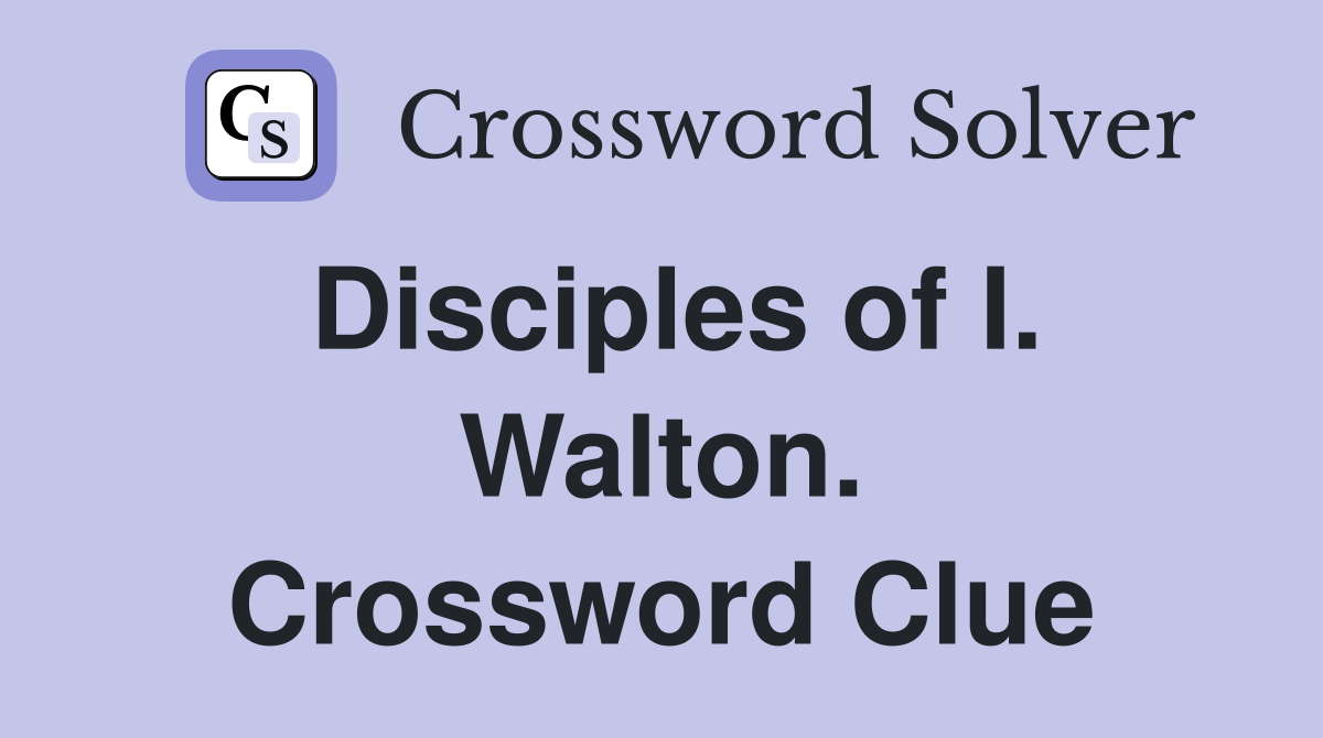 Disciples of I. Walton. Crossword Clue