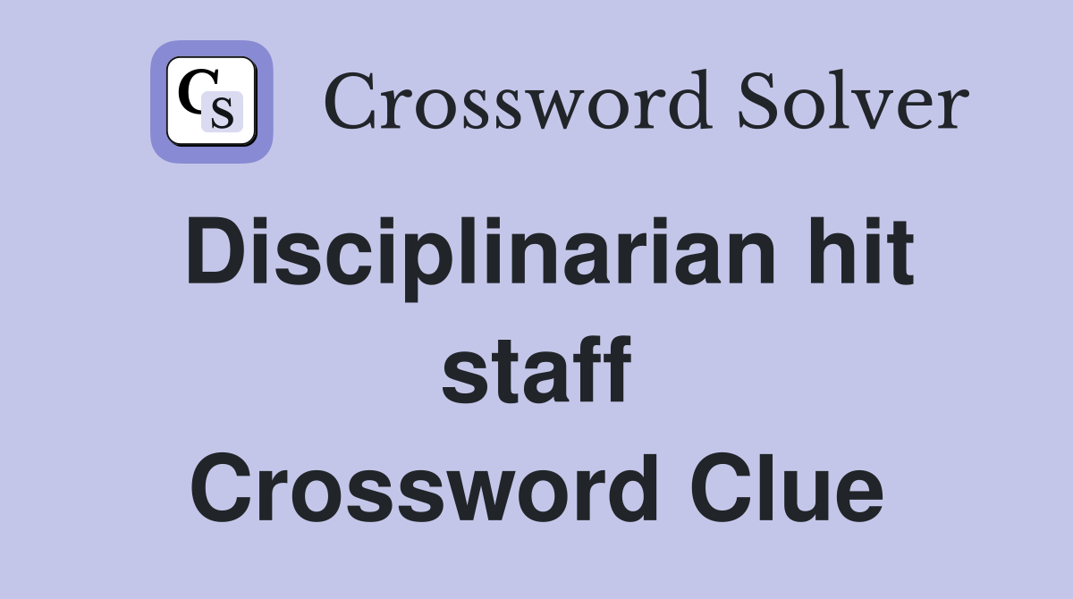 Disciplinarian hit staff Crossword Clue