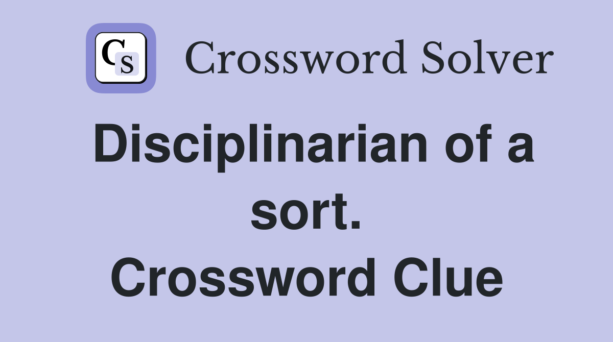 Disciplinarian of a sort. Crossword Clue