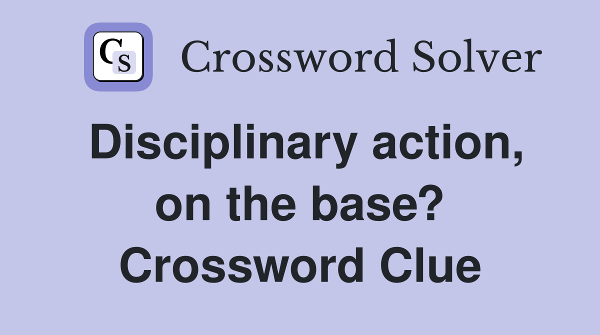 Disciplinary action, on the base? Crossword Clue
