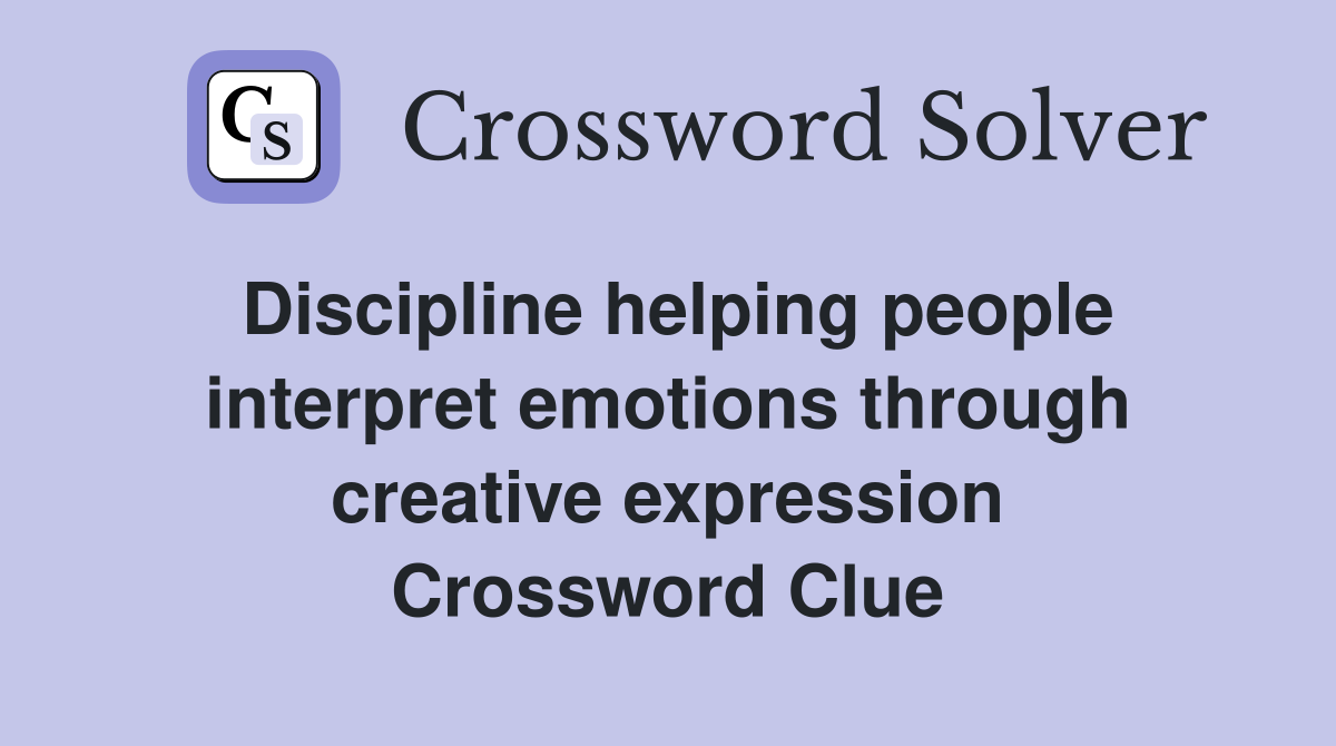 Discipline helping people interpret emotions through creative expression Crossword Clue