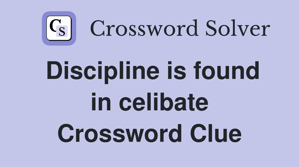 Discipline is found in celibate Crossword Clue