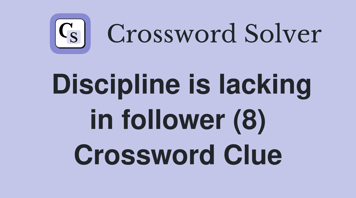 Discipline is lacking in follower (8) Crossword Clue