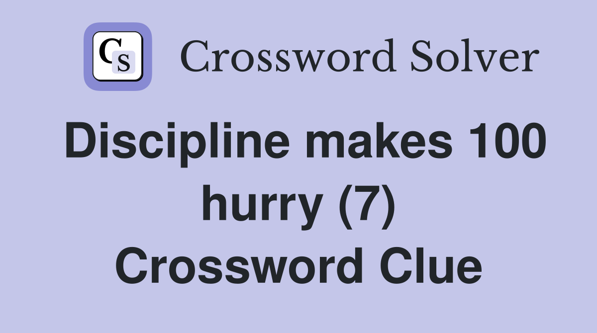 Discipline makes 100 hurry (7) Crossword Clue