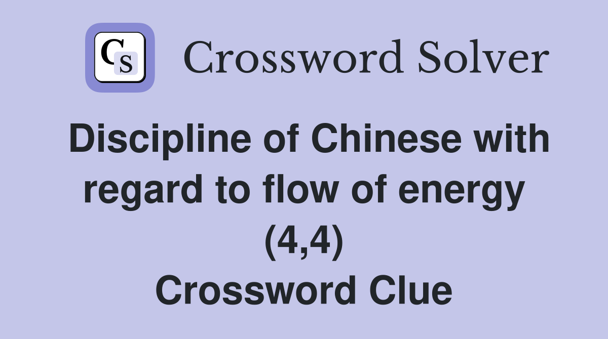 Discipline of Chinese with regard to flow of energy (4,4) Crossword Clue