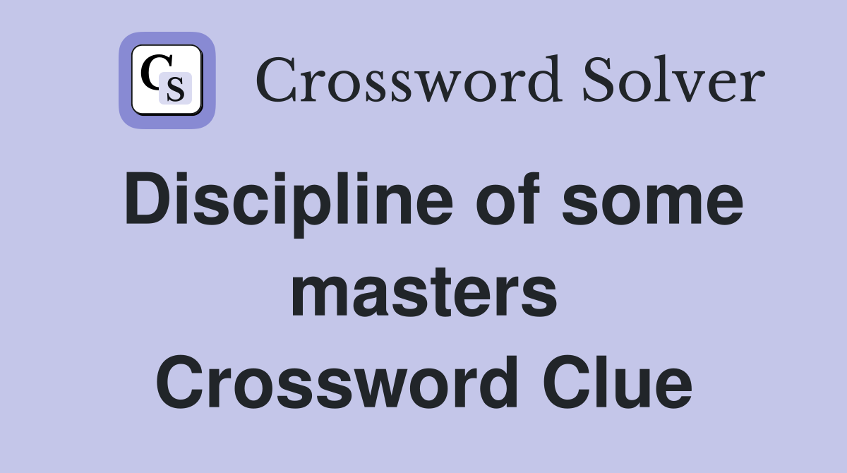 Discipline of some masters Crossword Clue