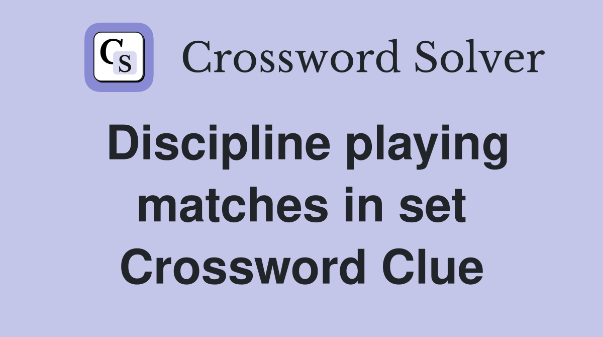 Discipline playing matches in set Crossword Clue