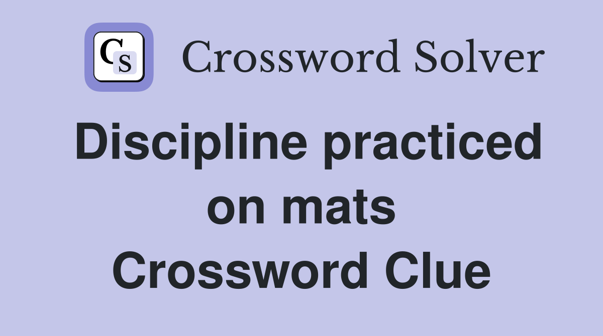 Discipline practiced on mats Crossword Clue