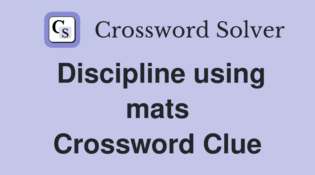 Discipline using mats Crossword Clue