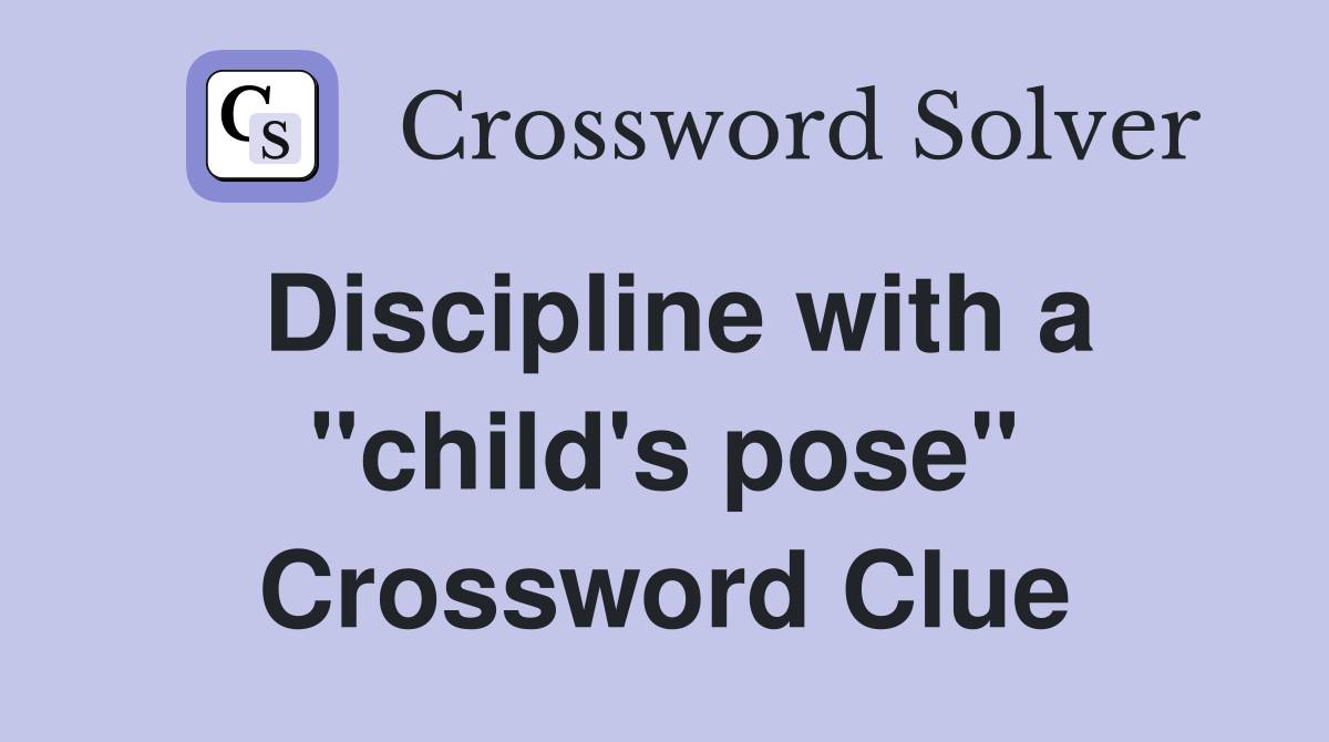 Discipline with a "child's pose" Crossword Clue