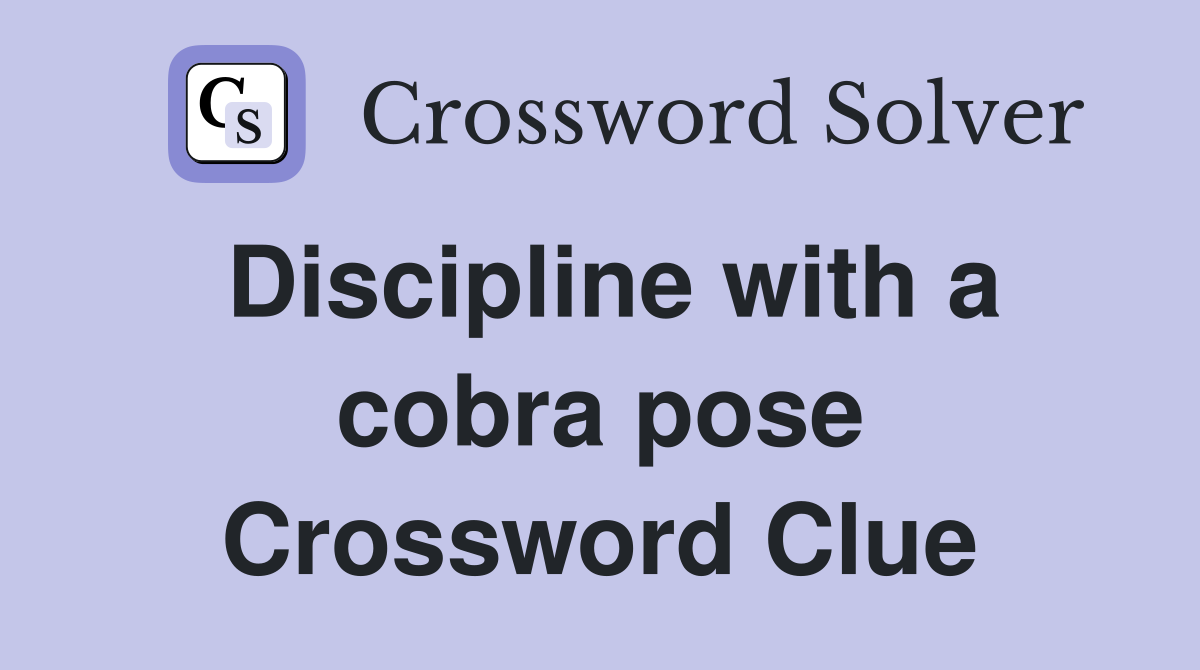 Discipline with a cobra pose Crossword Clue