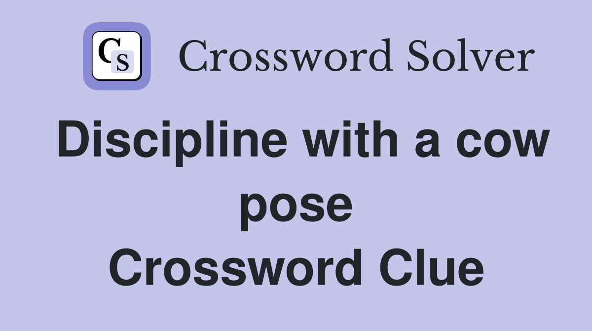 Discipline with a cow pose Crossword Clue