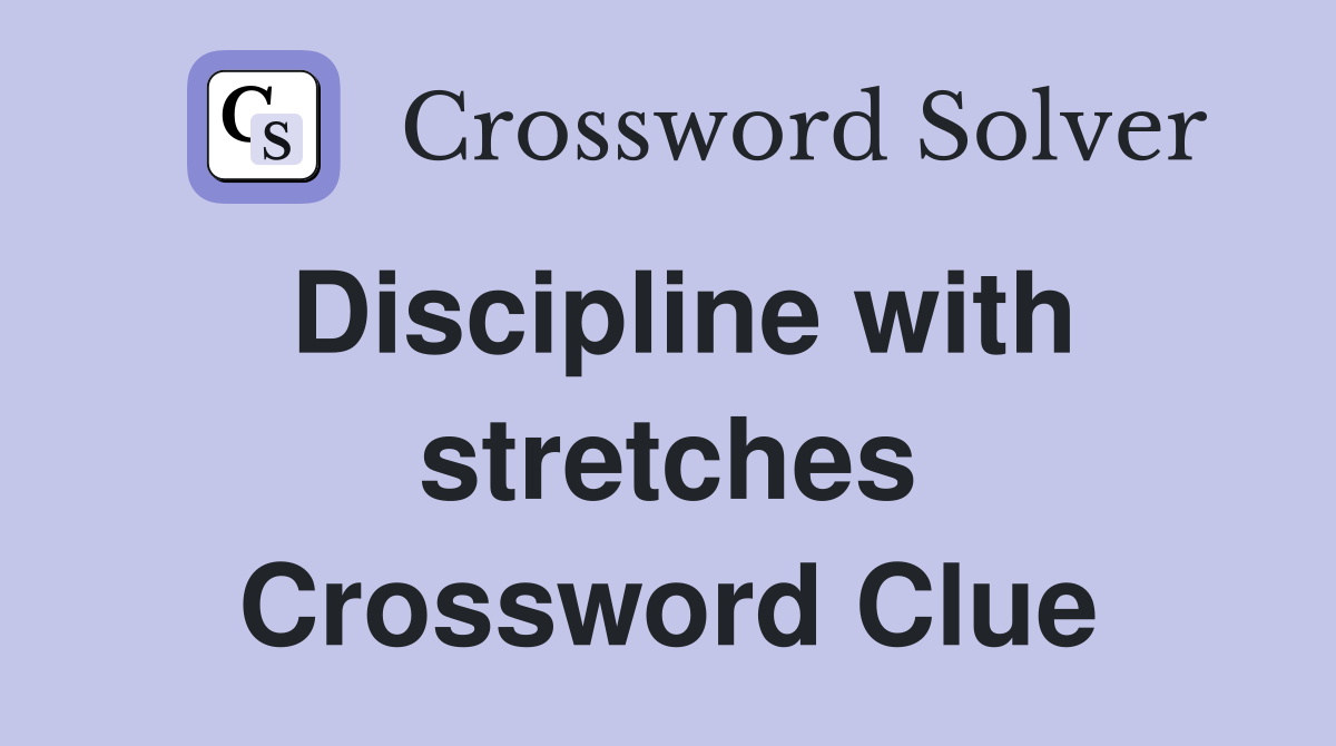 Discipline with stretches Crossword Clue