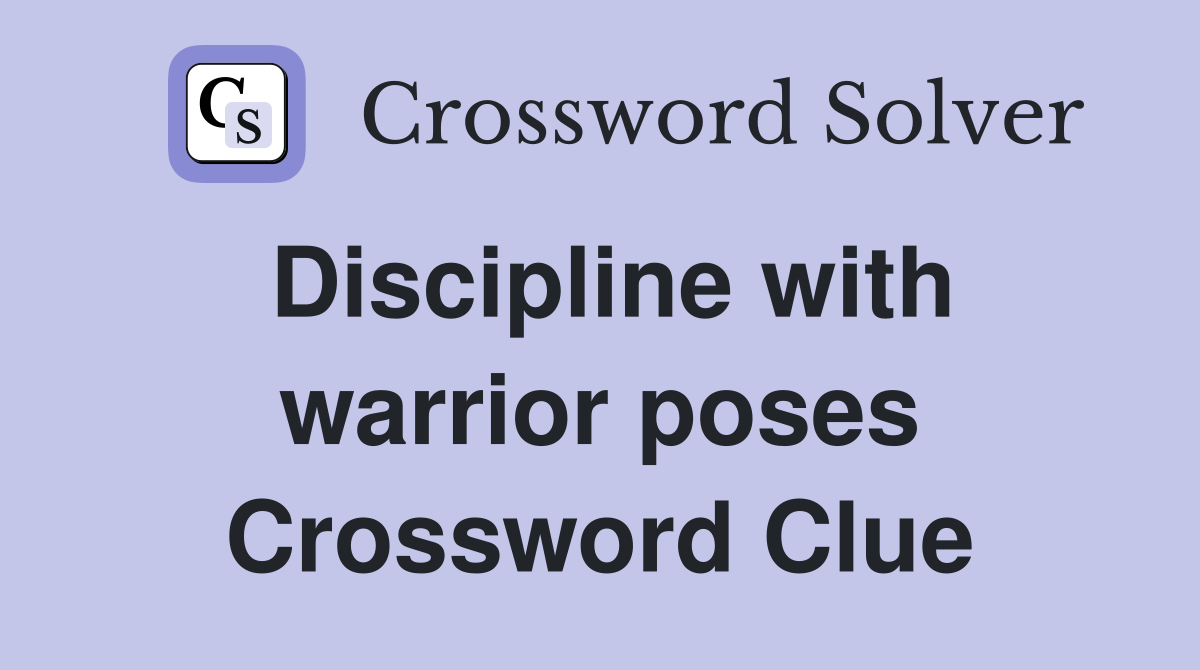 Discipline with warrior poses Crossword Clue