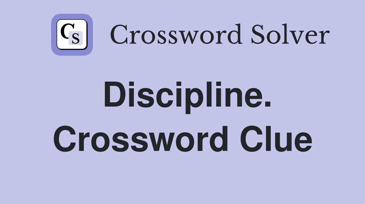 Discipline. Crossword Clue