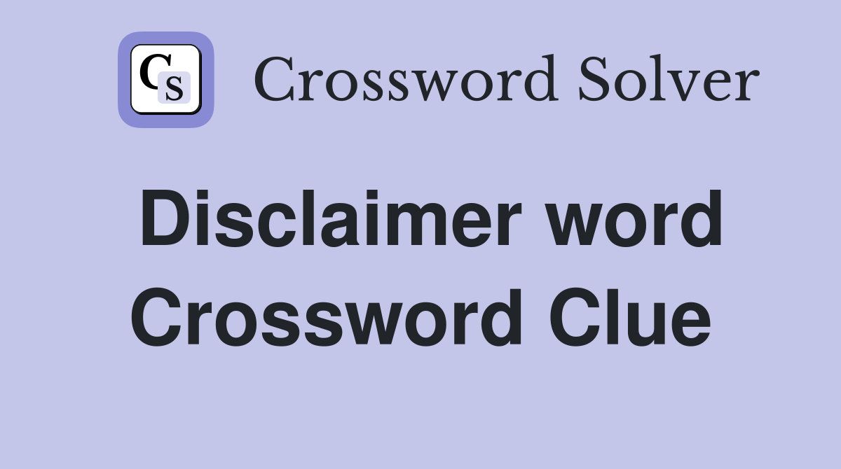 Disclaimer word Crossword Clue