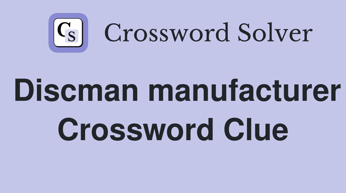 Discman manufacturer Crossword Clue