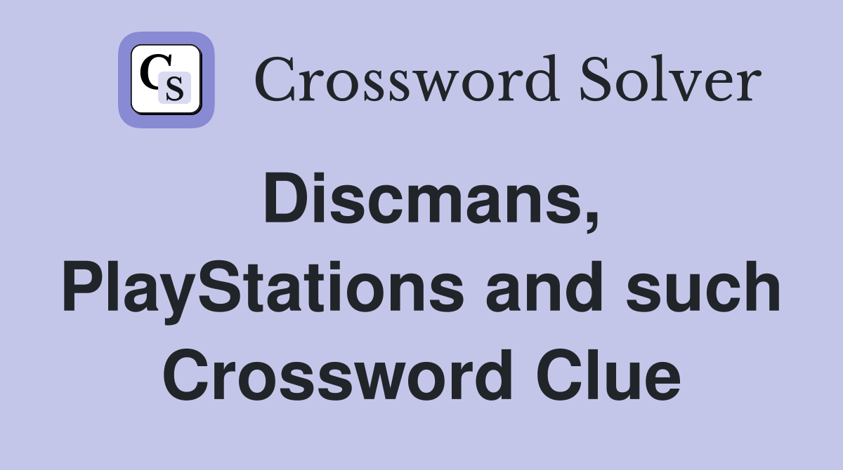 Discmans, PlayStations and such Crossword Clue