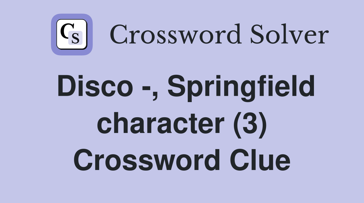 Disco -, Springfield character (3) Crossword Clue