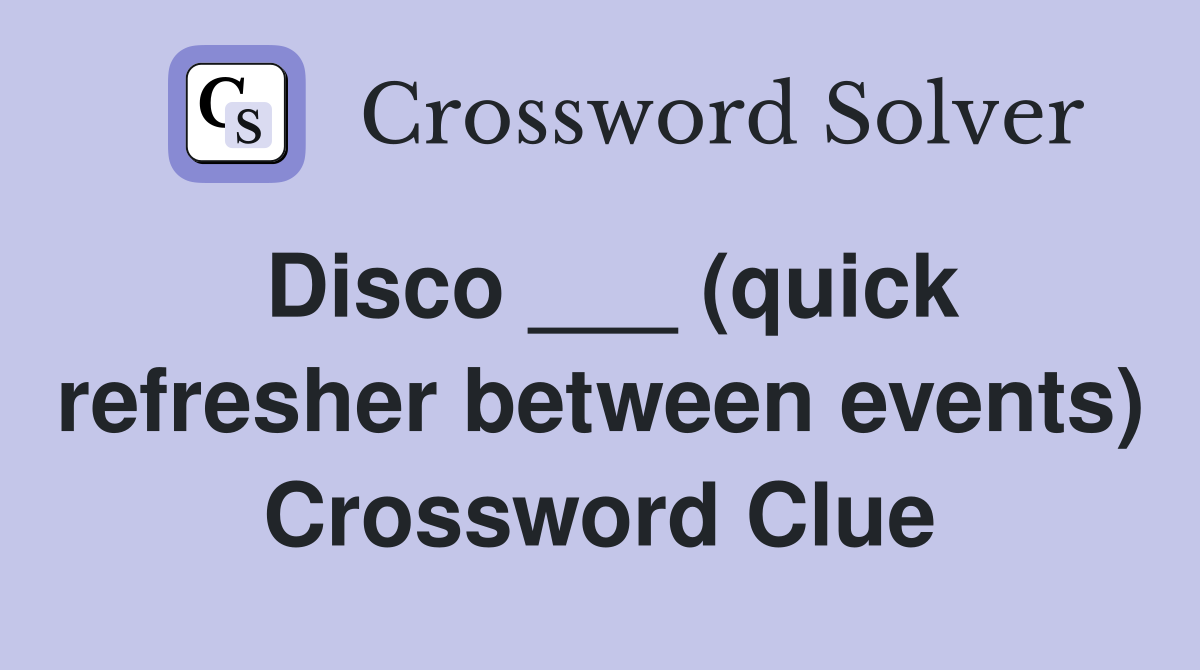 Disco ___ (quick refresher between events) Crossword Clue