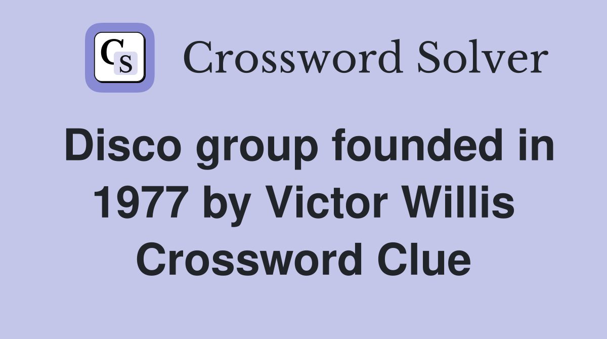 Disco group founded in 1977 by Victor Willis Crossword Clue