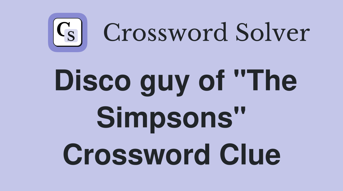 Disco guy of "The Simpsons" Crossword Clue