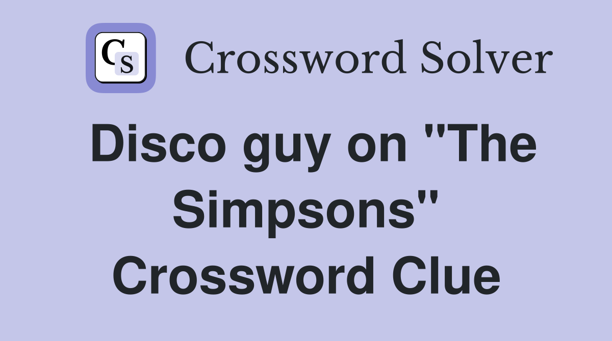 Disco guy on "The Simpsons" Crossword Clue