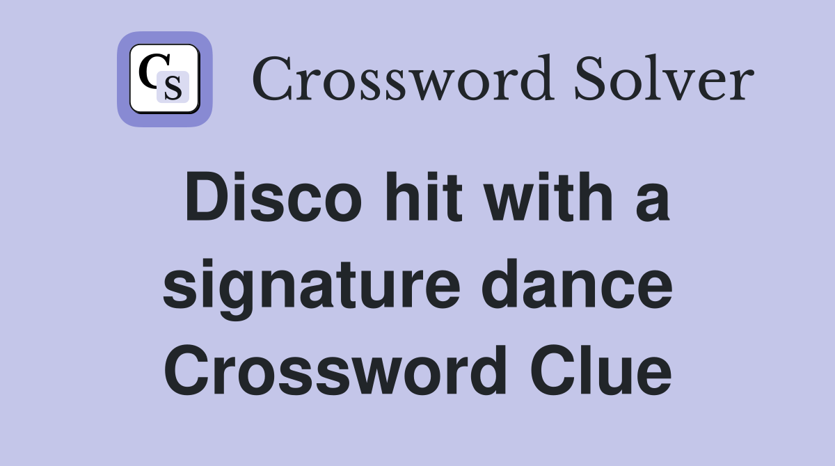 Disco hit with a signature dance Crossword Clue