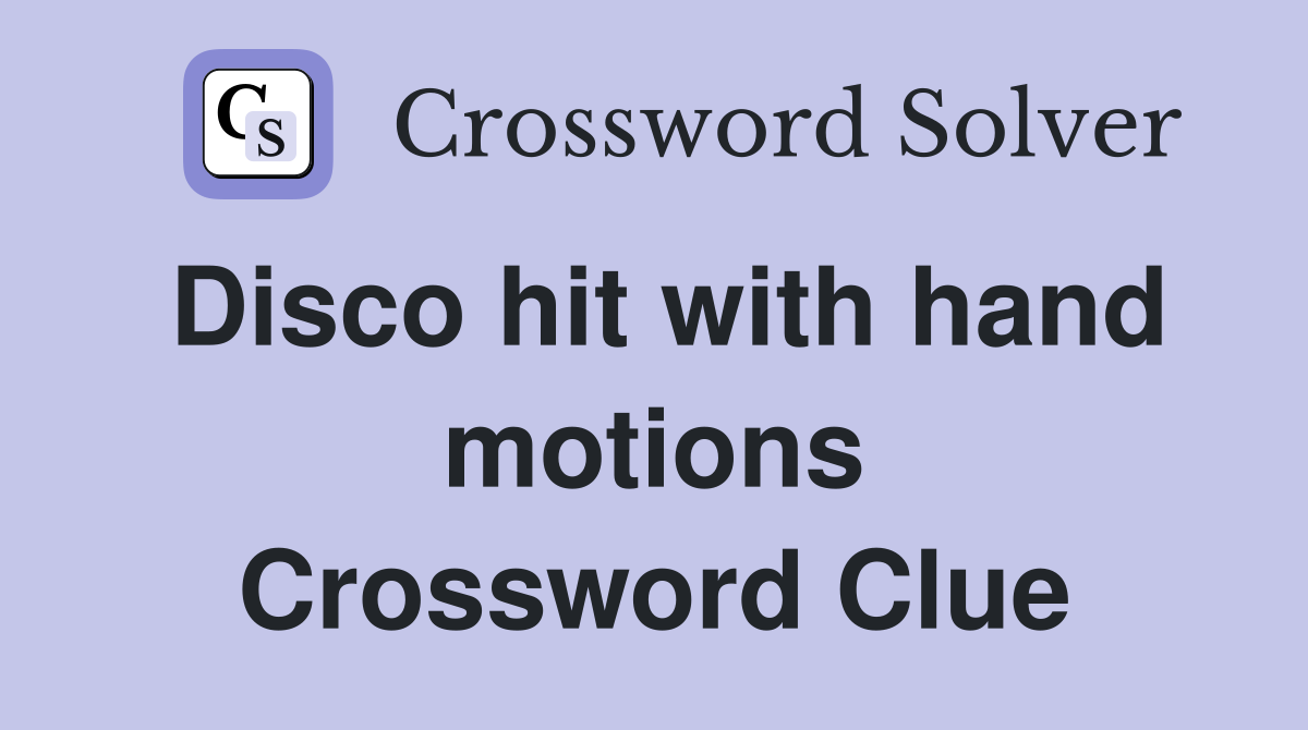 Disco hit with hand motions Crossword Clue
