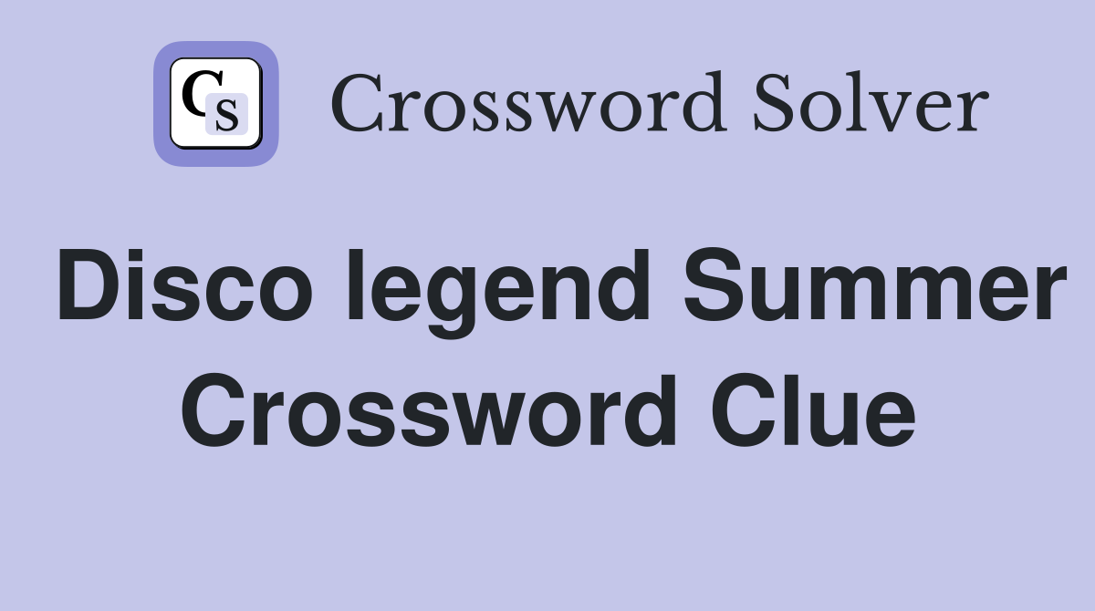 Disco legend Summer Crossword Clue