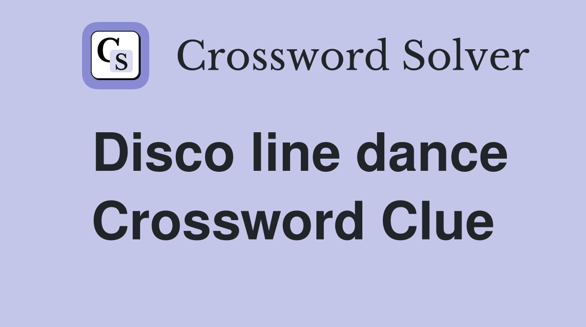Disco line dance Crossword Clue