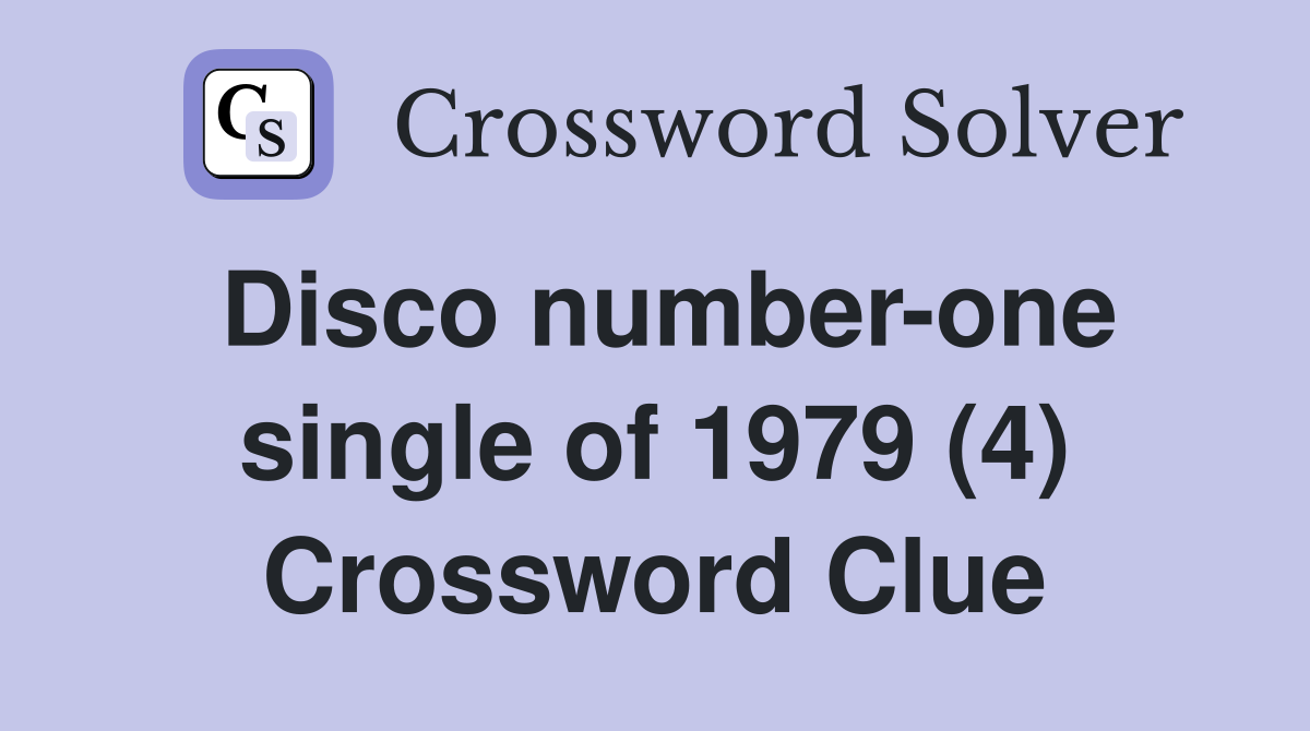Disco number-one single of 1979 (4) Crossword Clue