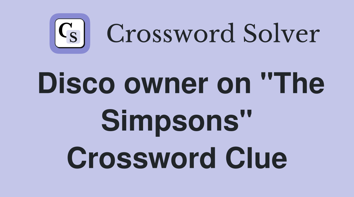 Disco owner on "The Simpsons" Crossword Clue