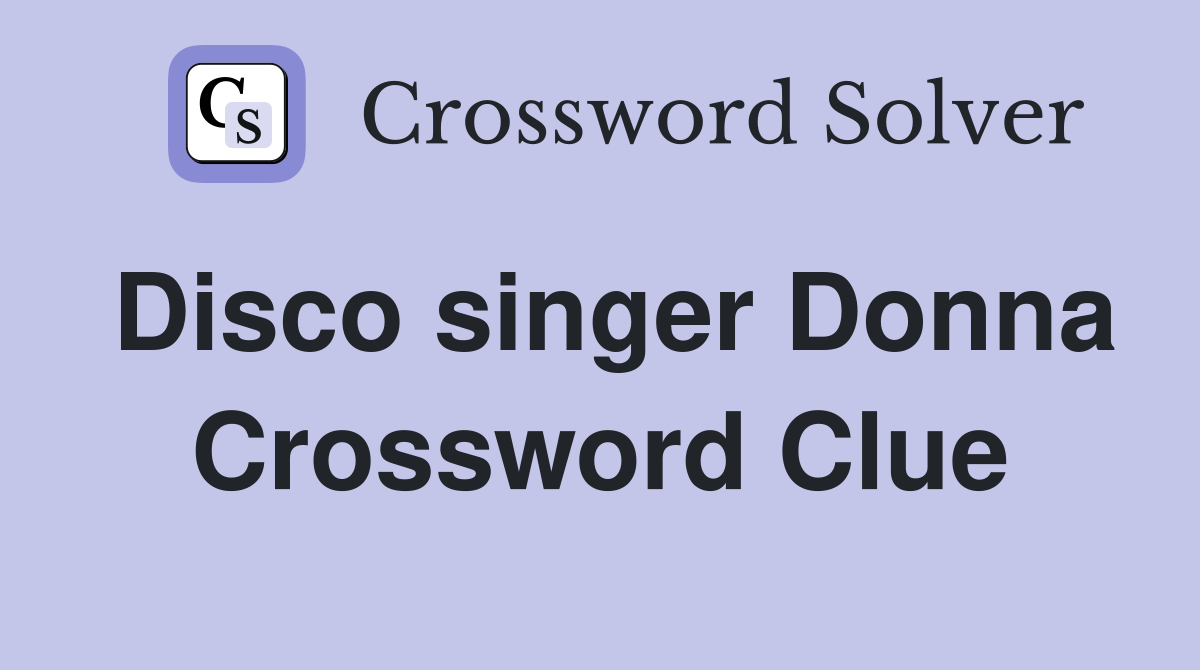 Disco singer Donna Crossword Clue