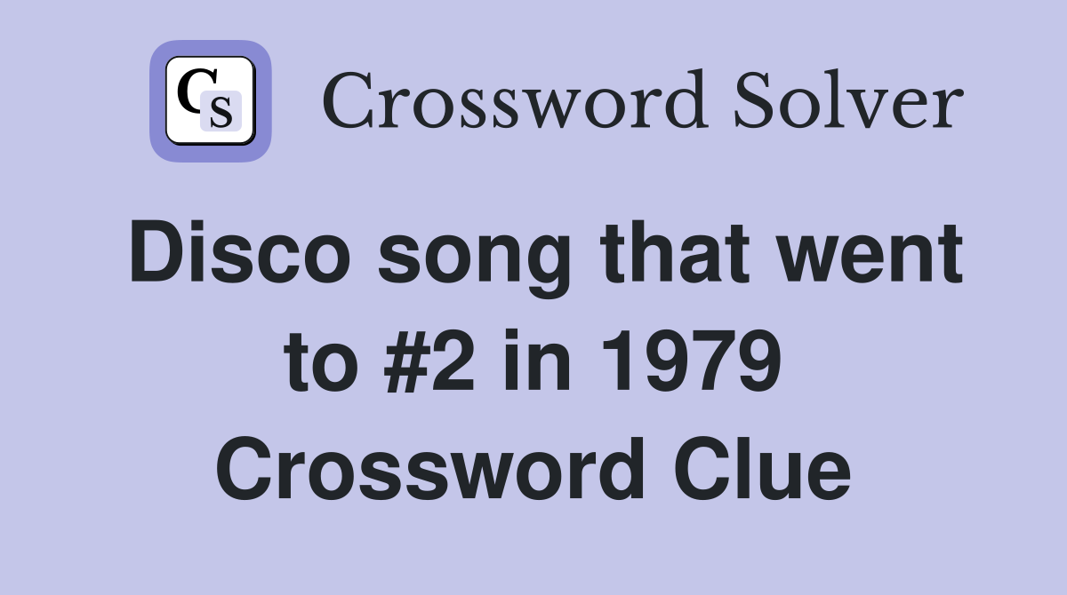 Disco song that went to #2 in 1979 Crossword Clue