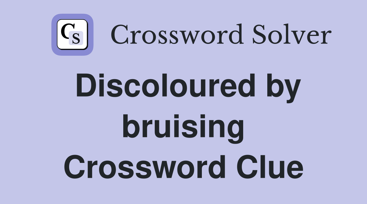 Discoloured by bruising Crossword Clue