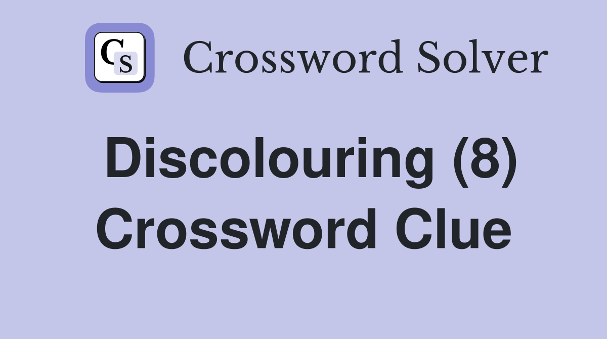 Discolouring (8) Crossword Clue