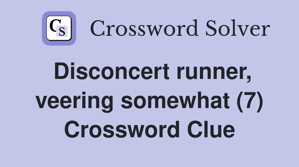 Disconcert runner, veering somewhat (7) Crossword Clue