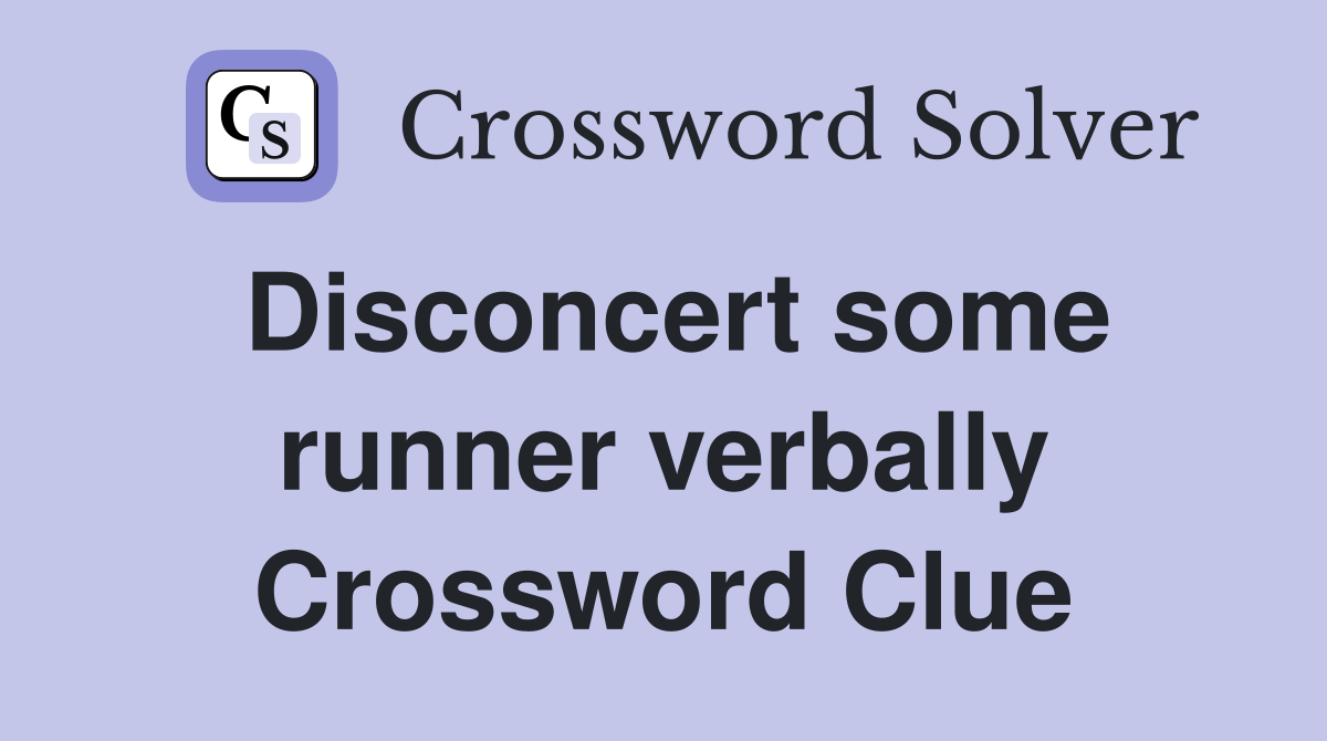 Disconcert some runner verbally Crossword Clue