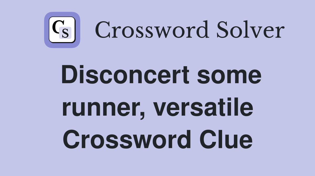 Disconcert some runner, versatile Crossword Clue