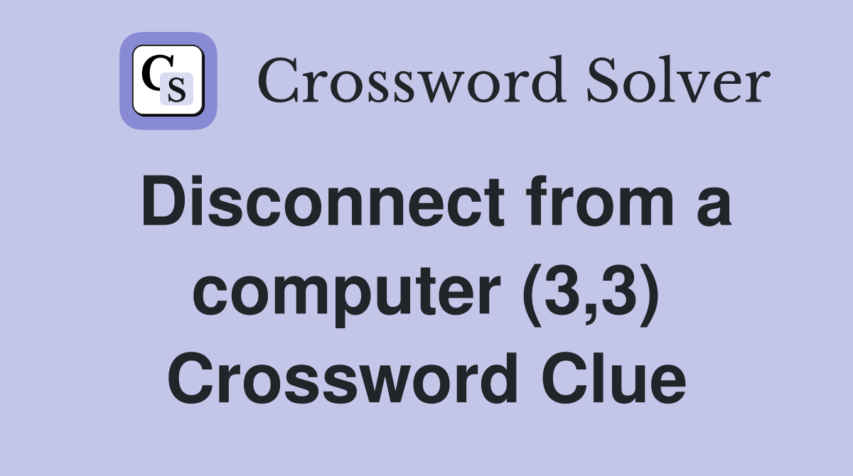 Disconnect from a computer (3,3) Crossword Clue