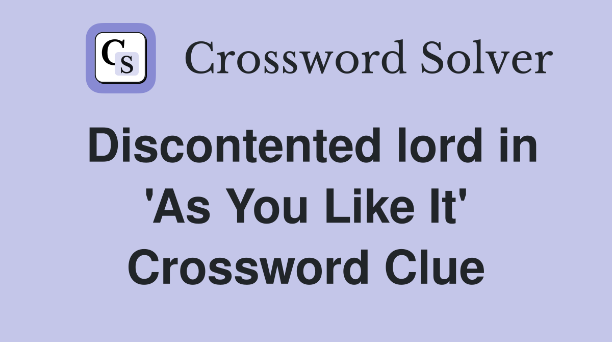 Discontented lord in 'As You Like It' Crossword Clue