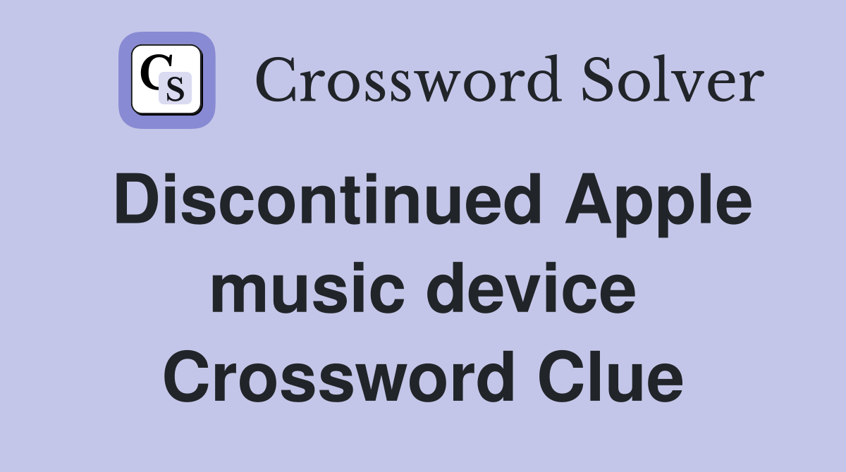 Discontinued Apple music device Crossword Clue