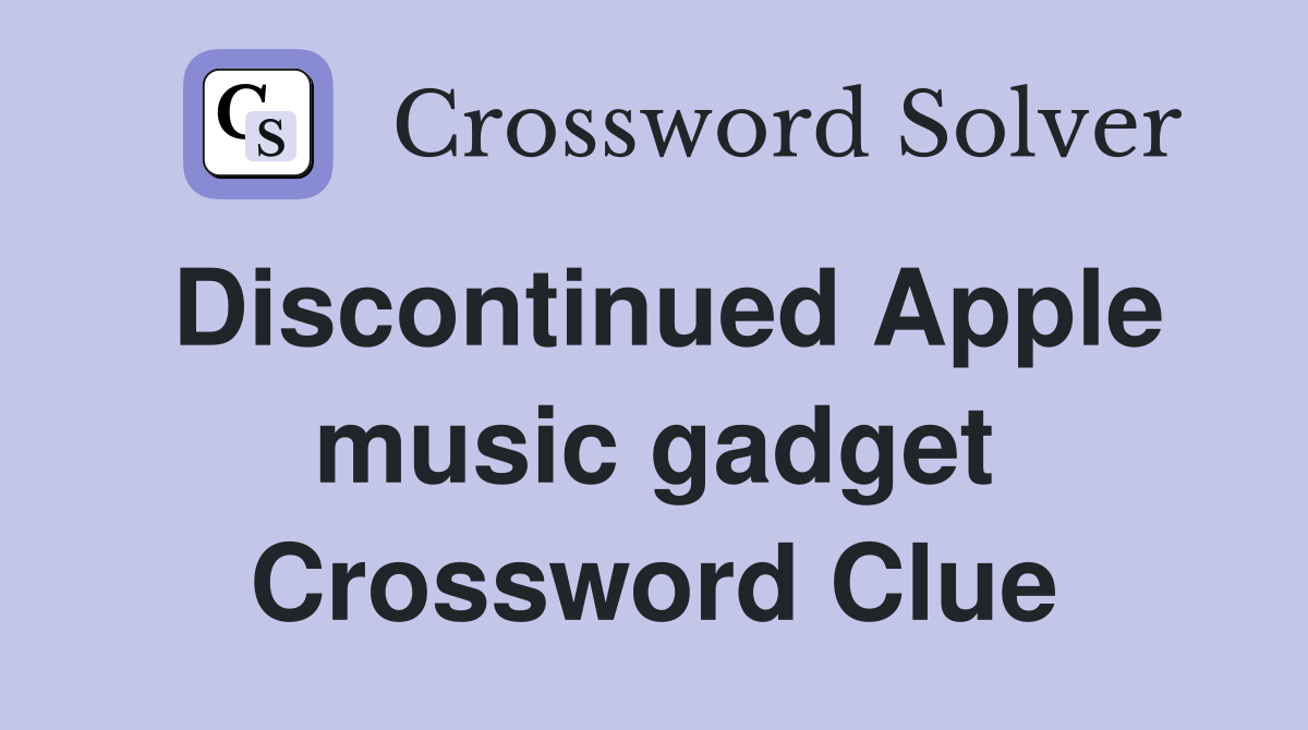 Discontinued Apple music gadget Crossword Clue
