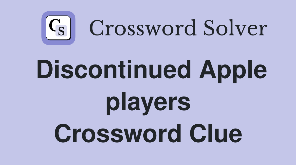 Discontinued Apple players Crossword Clue