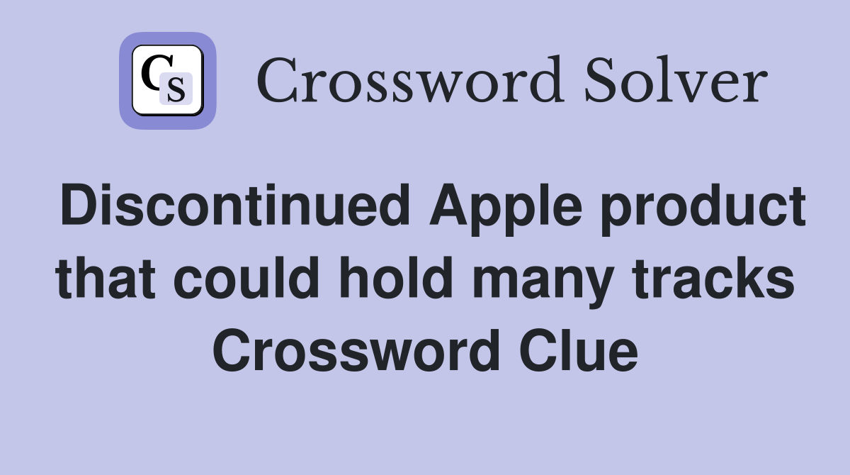 Discontinued Apple product that could hold many tracks Crossword Clue