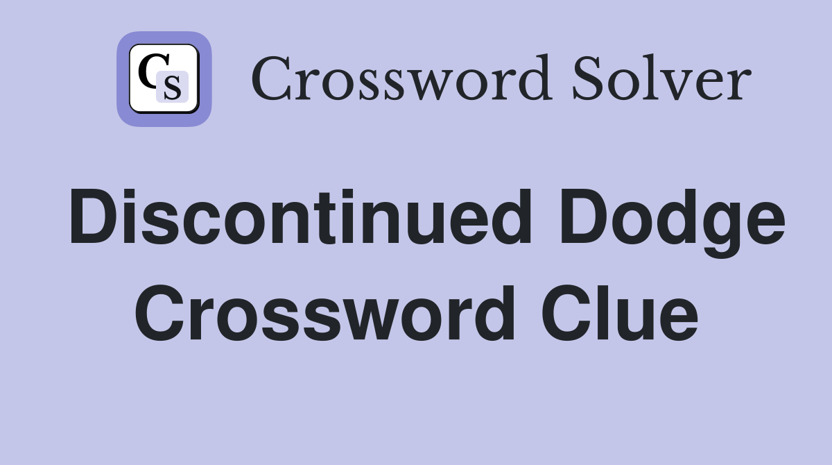 Discontinued Dodge Crossword Clue