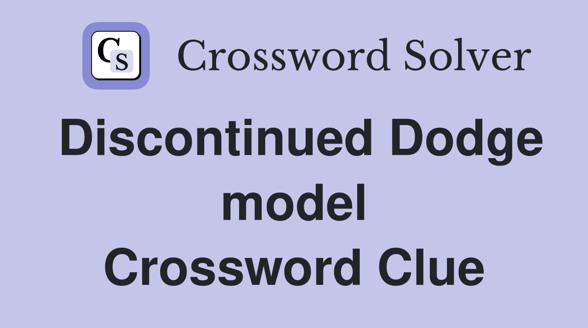 Discontinued Dodge model Crossword Clue